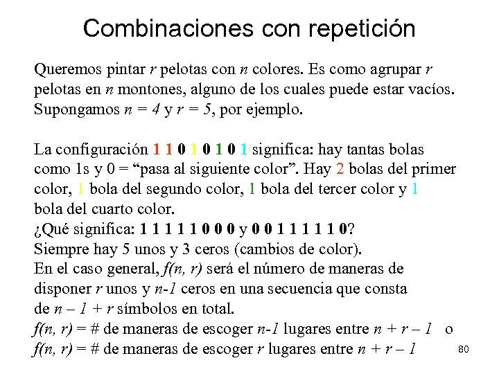 Combinaciones con repetición Queremos pintar r pelotas con n colores. Es como agrupar r