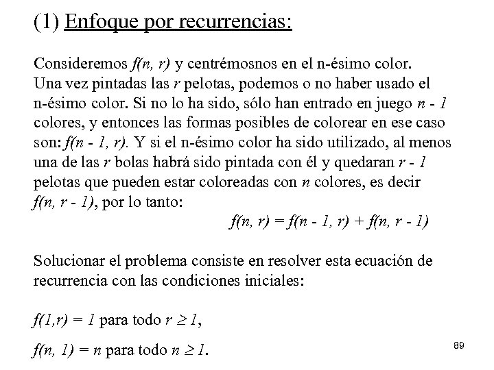 (1) Enfoque por recurrencias: Consideremos f(n, r) y centrémosnos en el n-ésimo color. Una