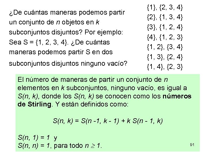 ¿De cuántas maneras podemos partir un conjunto de n objetos en k subconjuntos disjuntos?