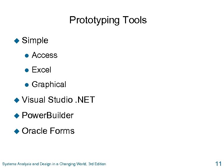 Prototyping Tools u Simple l Access l Excel l Graphical u Visual Studio. NET