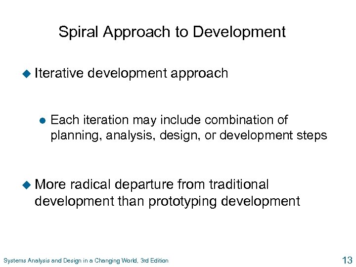 Spiral Approach to Development u Iterative l development approach Each iteration may include combination