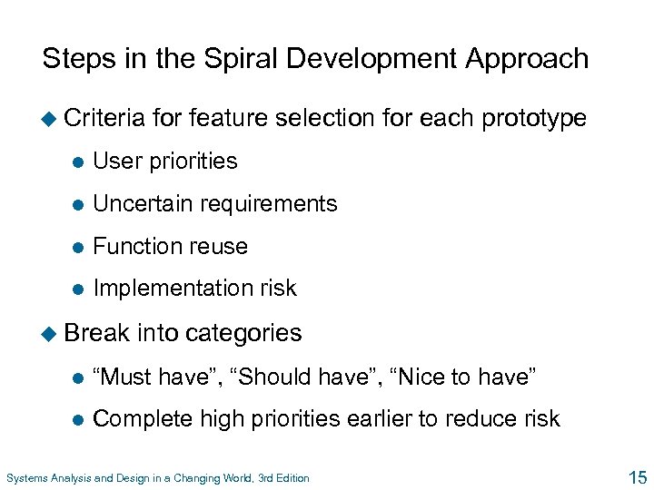 Steps in the Spiral Development Approach u Criteria for feature selection for each prototype