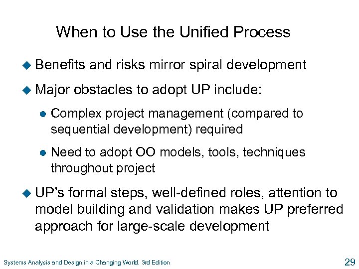 When to Use the Unified Process u Benefits u Major and risks mirror spiral