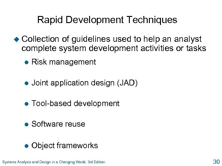 Rapid Development Techniques u Collection of guidelines used to help an analyst complete system