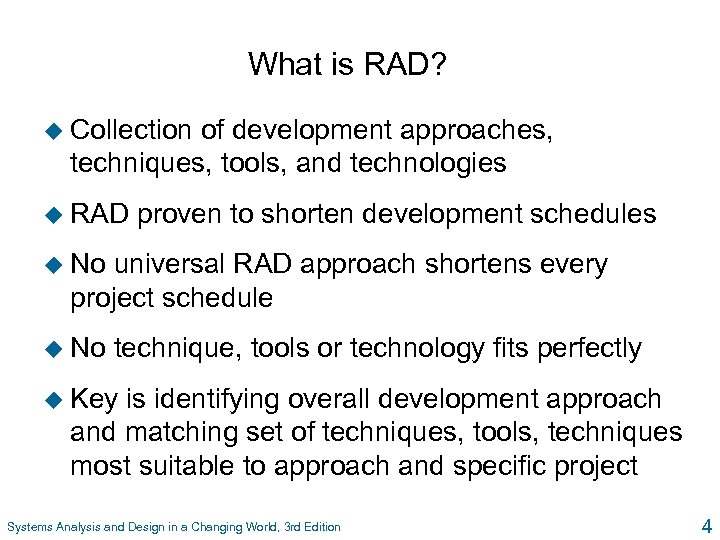 What is RAD? u Collection of development approaches, techniques, tools, and technologies u RAD