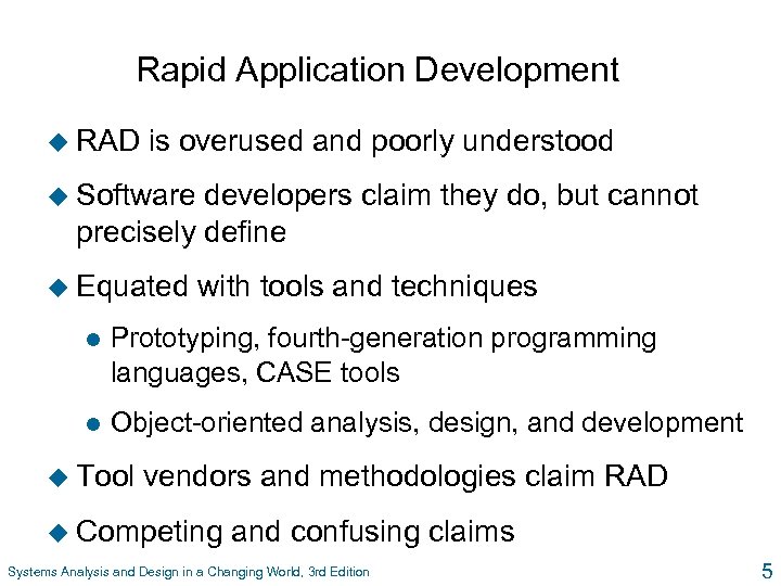 Rapid Application Development u RAD is overused and poorly understood u Software developers claim