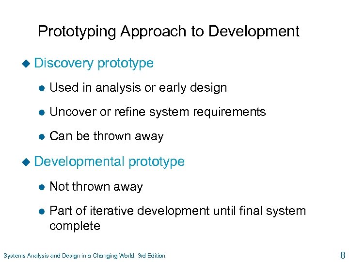 Prototyping Approach to Development u Discovery prototype l Used in analysis or early design