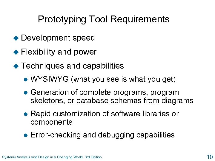 Prototyping Tool Requirements u Development u Flexibility speed and power u Techniques and capabilities
