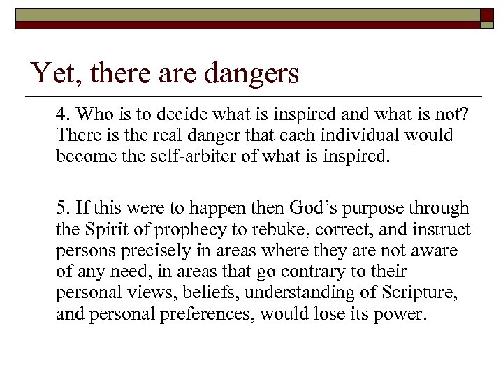 Yet, there are dangers 4. Who is to decide what is inspired and what