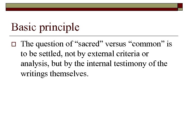 Basic principle o The question of “sacred” versus “common” is to be settled, not