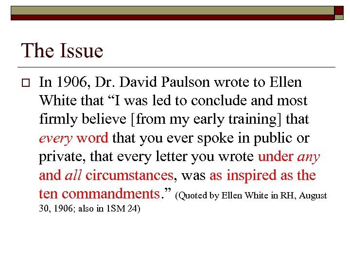 The Issue o In 1906, Dr. David Paulson wrote to Ellen White that “I