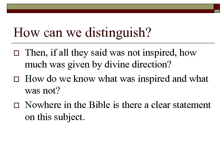 How can we distinguish? o o o Then, if all they said was not