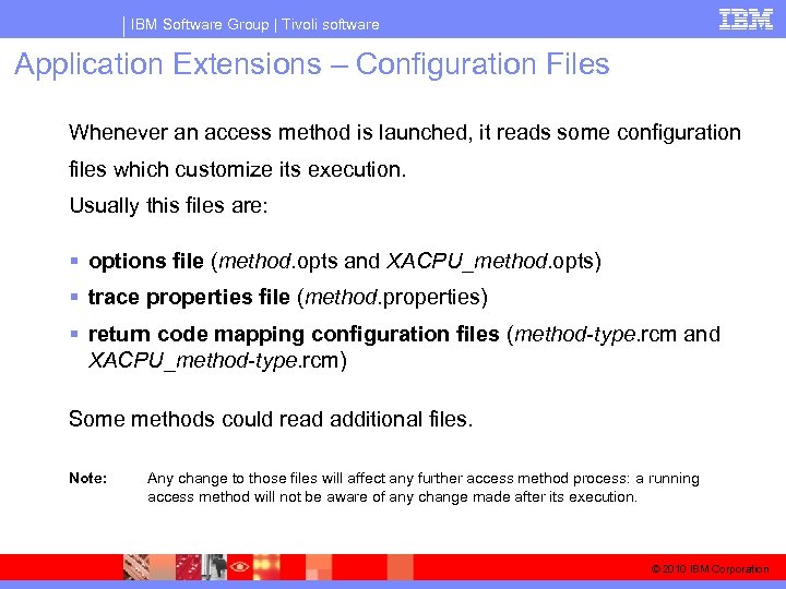 IBM Software Group | Tivoli software Application Extensions – Configuration Files Whenever an access