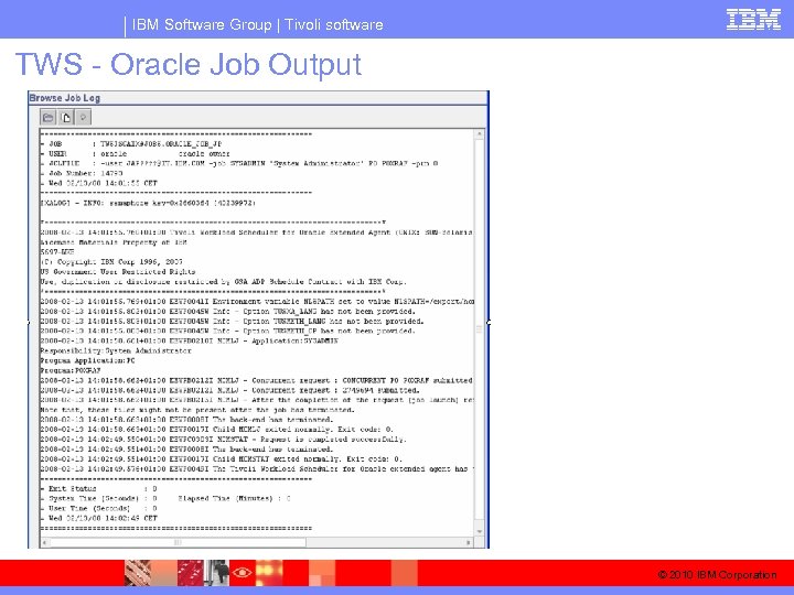 IBM Software Group | Tivoli software TWS - Oracle Job Output © 2010 IBM