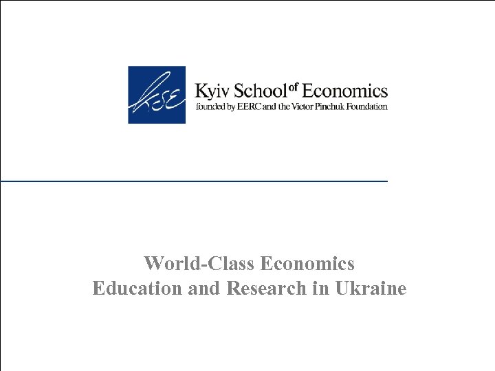 World-Class Economics Education and Research in Ukraine 