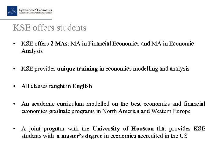 KSE offers students • KSE offers 2 MAs: MA in Financial Economics and MA