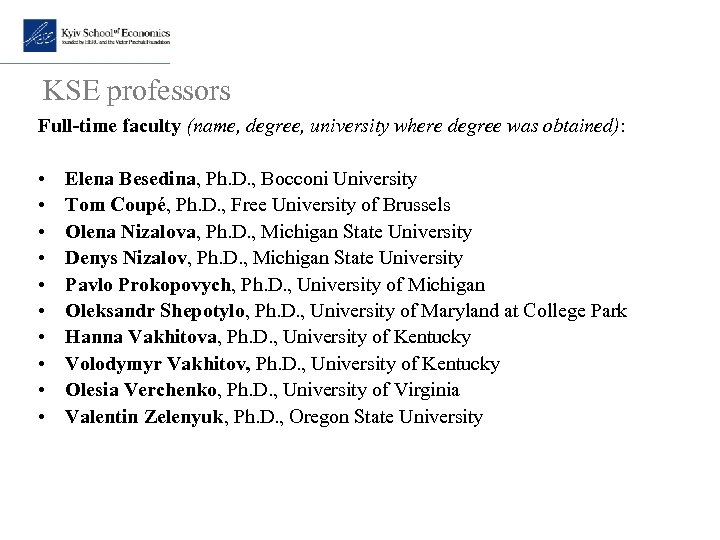 KSE professors Full-time faculty (name, degree, university where degree was obtained): • • •