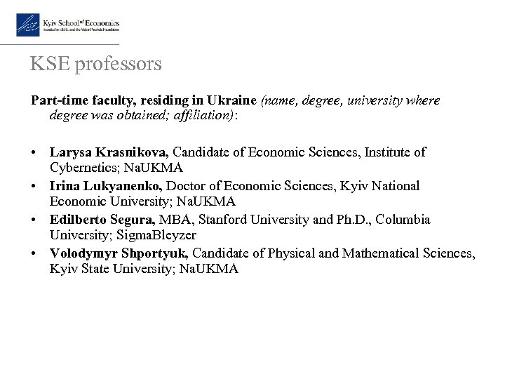 KSE professors Part-time faculty, residing in Ukraine (name, degree, university where degree was obtained;