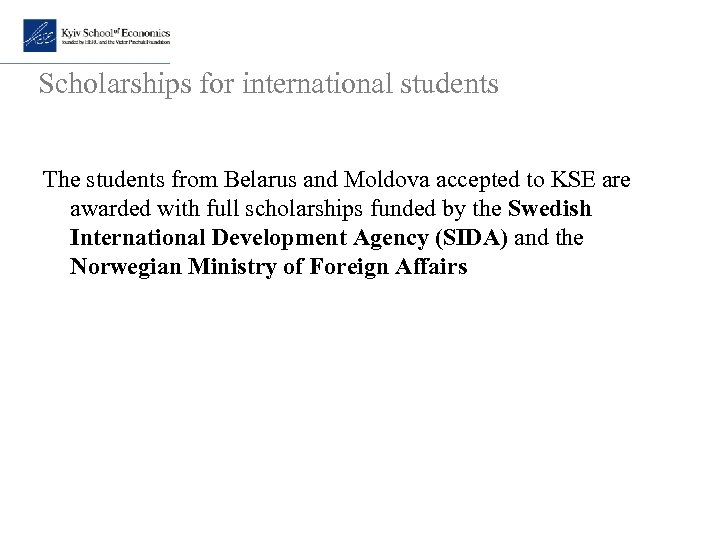 Scholarships for international students The students from Belarus and Moldova accepted to KSE are