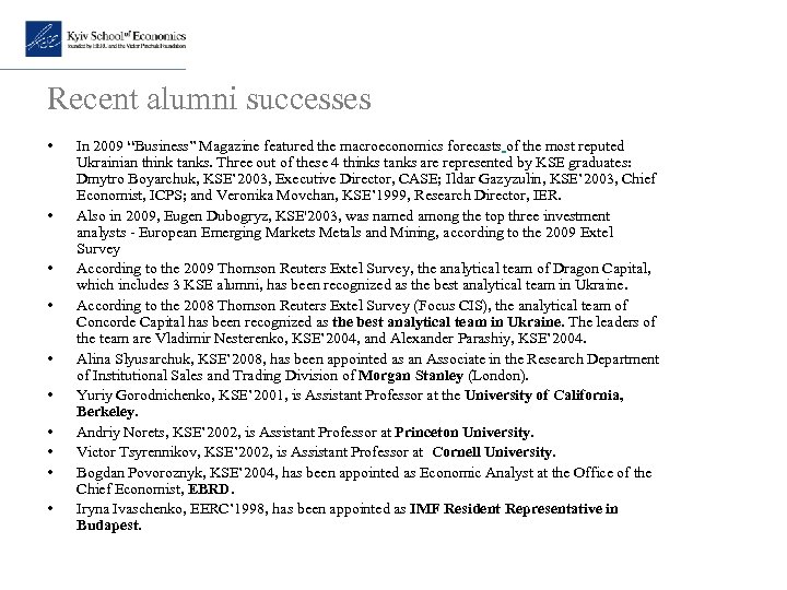 Recent alumni successes • • • In 2009 “Business” Magazine featured the macroeconomics forecasts