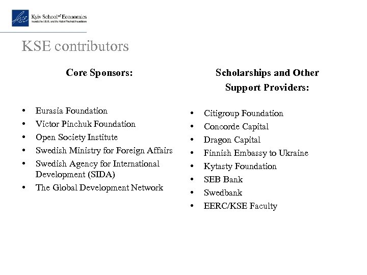 KSE contributors Core Sponsors: • • • Eurasia Foundation Victor Pinchuk Foundation Open Society