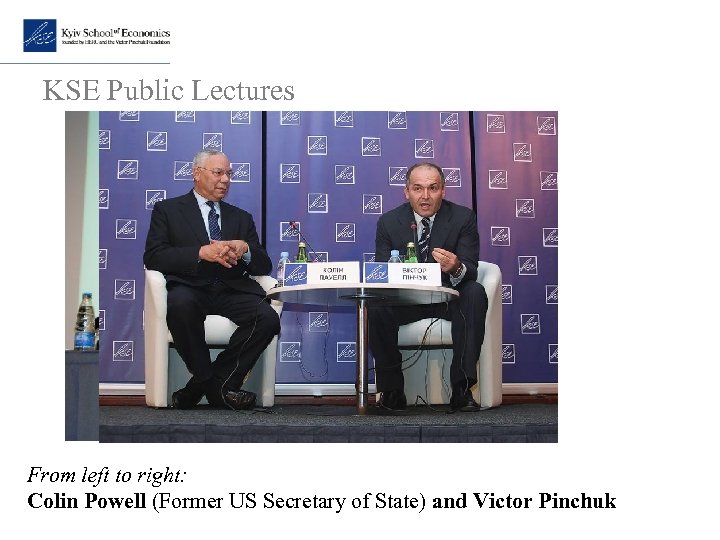 KSE Public Lectures From left to right: Colin Powell (Former US Secretary of State)