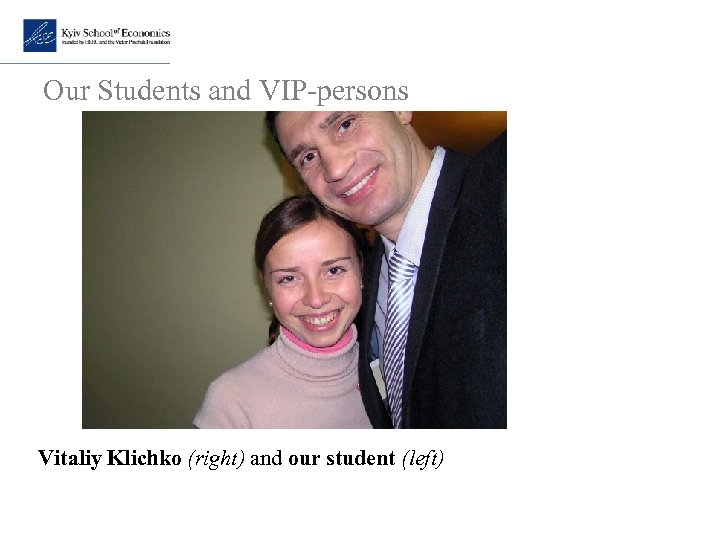 Our Students and VIP-persons Vitaliy Klichko (right) and our student (left) 