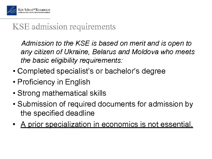 KSE admission requirements Admission to the KSE is based on merit and is open