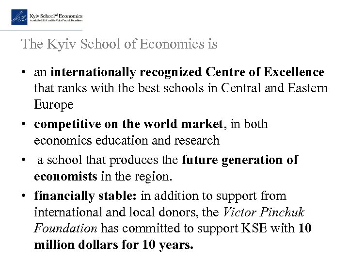 The Kyiv School of Economics is • an internationally recognized Centre of Excellence that