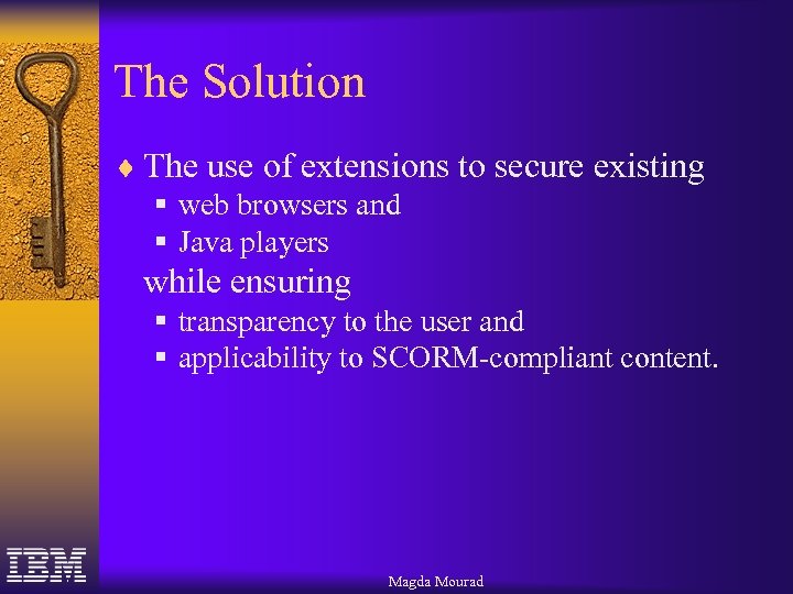The Solution ¨ The use of extensions to secure existing § web browsers and