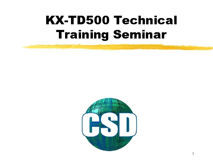KX-TD 500 Technical Training Seminar 1 