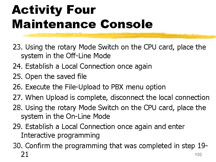 Activity Four Maintenance Console 23. Using the rotary Mode Switch on the CPU card,