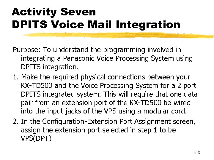 Activity Seven DPITS Voice Mail Integration Purpose: To understand the programming involved in integrating