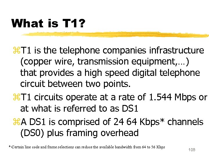 What is T 1? z. T 1 is the telephone companies infrastructure (copper wire,