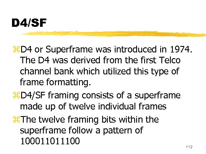 D 4/SF z. D 4 or Superframe was introduced in 1974. The D 4
