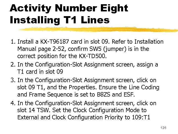 Activity Number Eight Installing T 1 Lines 1. Install a KX-T 96187 card in