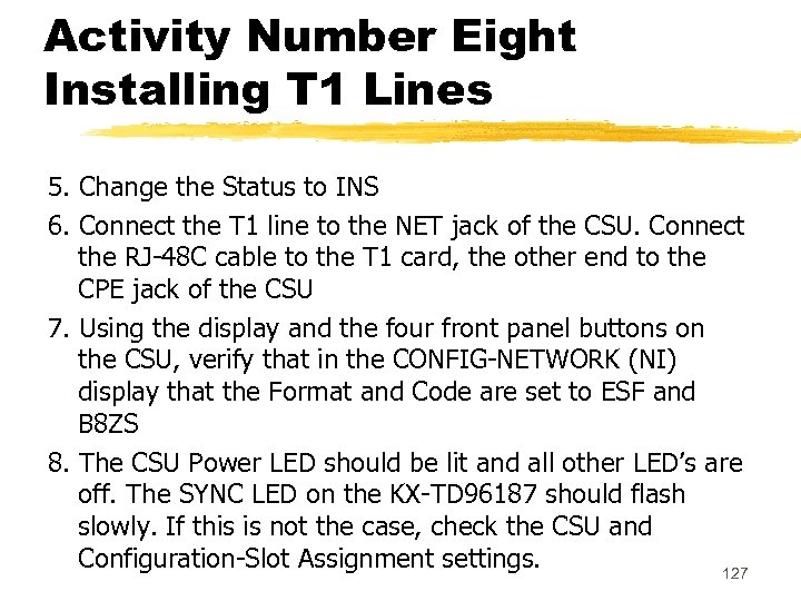 Activity Number Eight Installing T 1 Lines 5. Change the Status to INS 6.