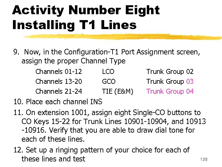 Activity Number Eight Installing T 1 Lines 9. Now, in the Configuration-T 1 Port