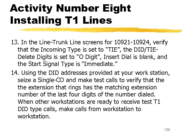 Activity Number Eight Installing T 1 Lines 13. In the Line-Trunk Line screens for