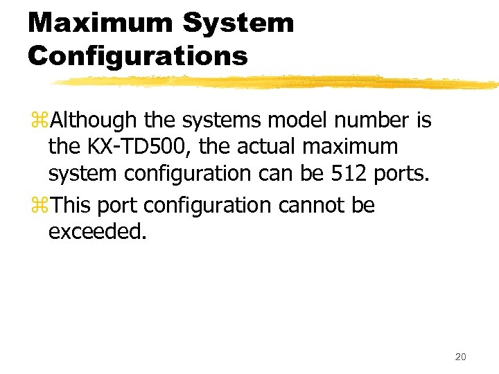 Maximum System Configurations z. Although the systems model number is the KX-TD 500, the