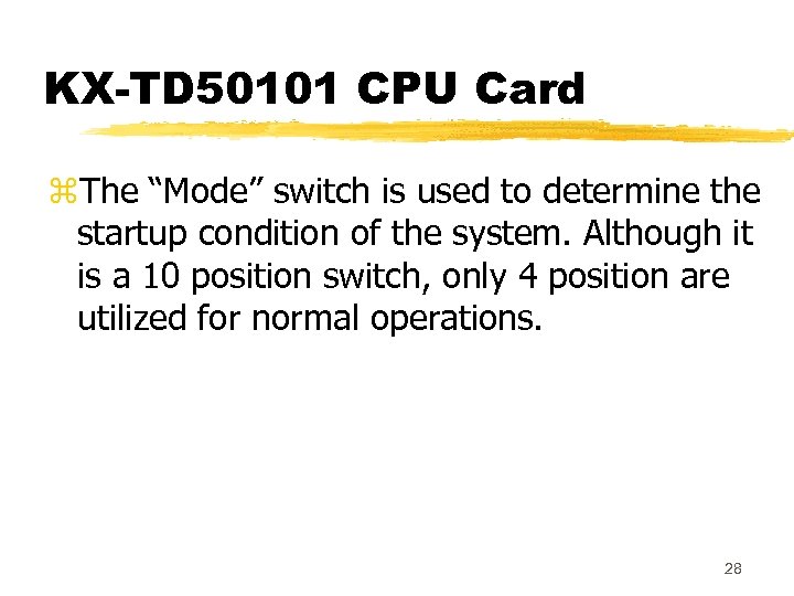 KX-TD 50101 CPU Card z. The “Mode” switch is used to determine the startup
