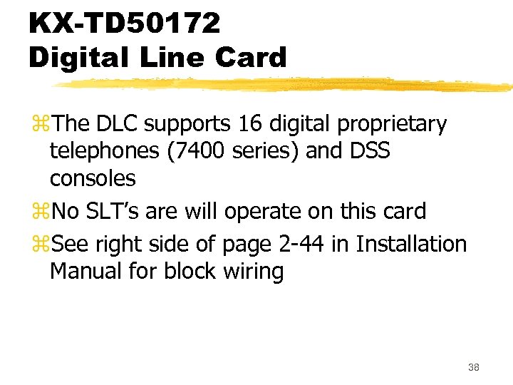 KX-TD 50172 Digital Line Card z. The DLC supports 16 digital proprietary telephones (7400