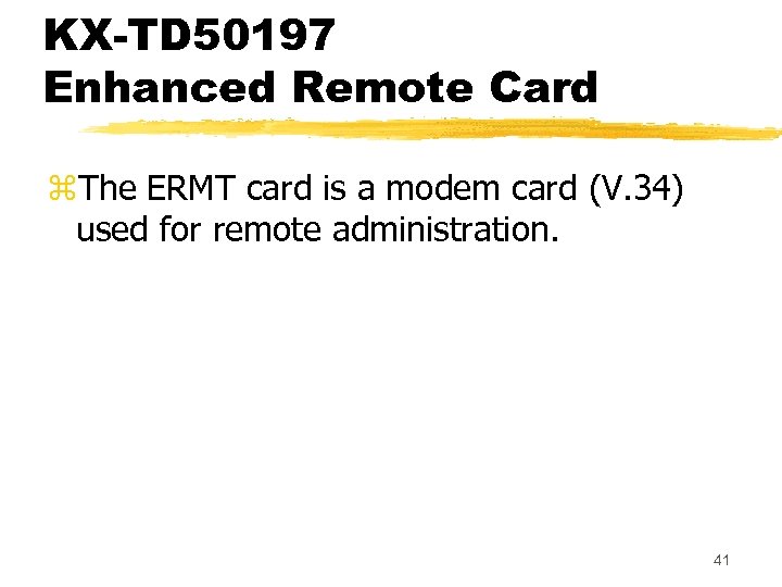 KX-TD 50197 Enhanced Remote Card z. The ERMT card is a modem card (V.