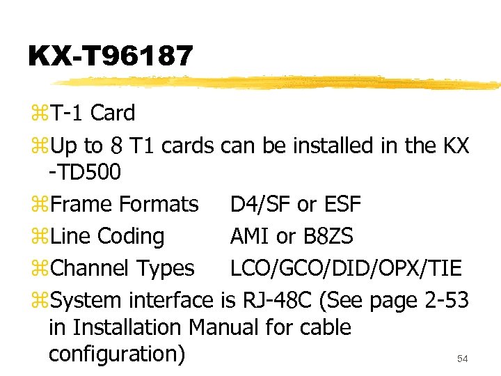 KX-T 96187 z. T-1 Card z. Up to 8 T 1 cards can be