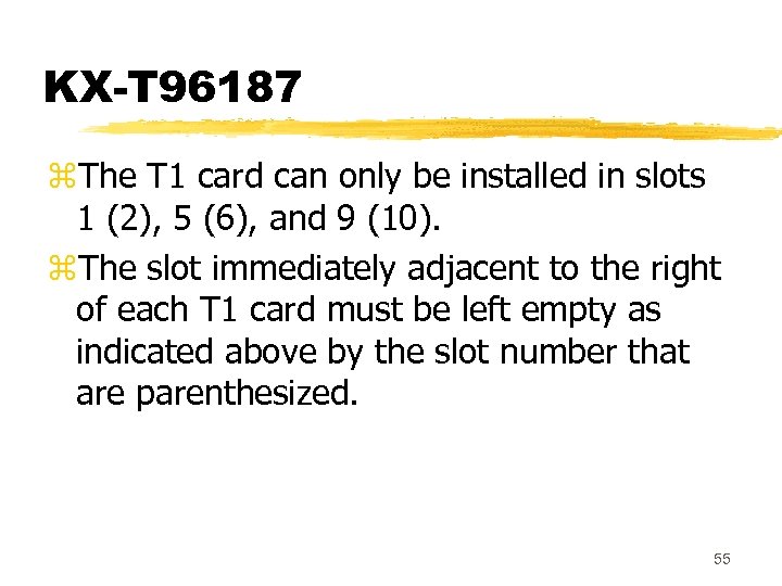 KX-T 96187 z. The T 1 card can only be installed in slots 1
