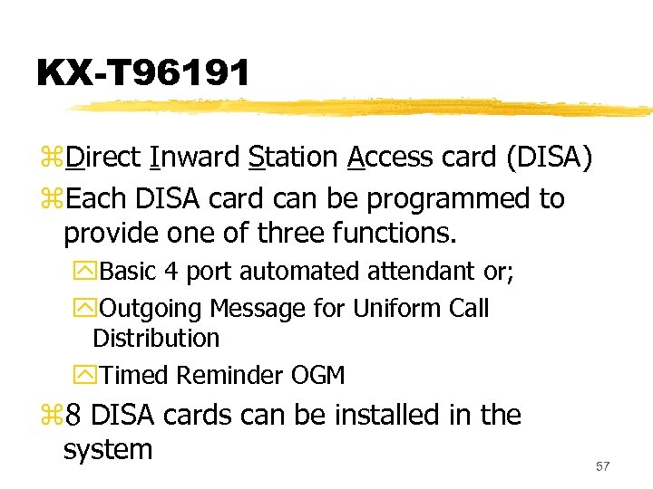 KX-T 96191 z. Direct Inward Station Access card (DISA) z. Each DISA card can
