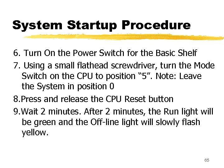 System Startup Procedure 6. Turn On the Power Switch for the Basic Shelf 7.