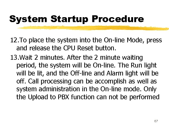 System Startup Procedure 12. To place the system into the On-line Mode, press and