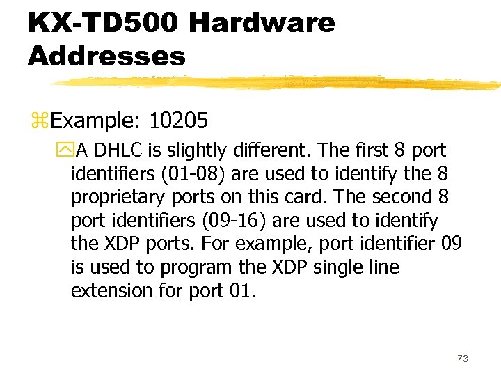 KX-TD 500 Hardware Addresses z. Example: 10205 y. A DHLC is slightly different. The