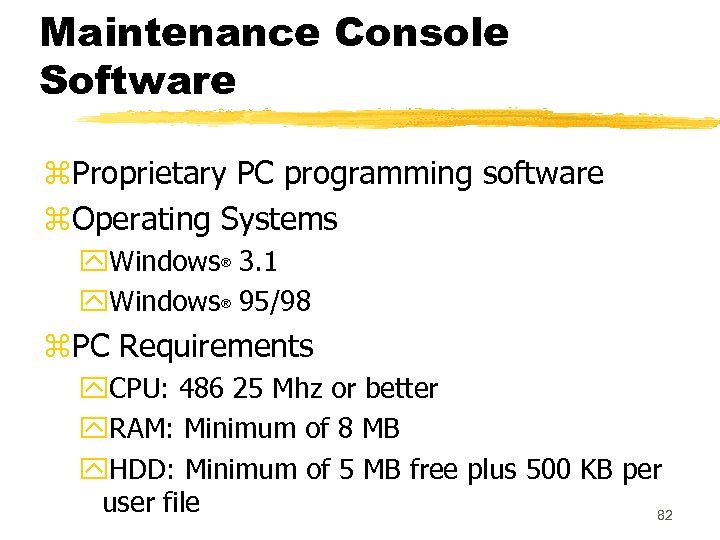 Maintenance Console Software z. Proprietary PC programming software z. Operating Systems y. Windows 3.